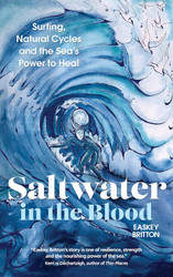 Saltwater in the Blood: Surfing Natural Cycles and the Sea's Power to