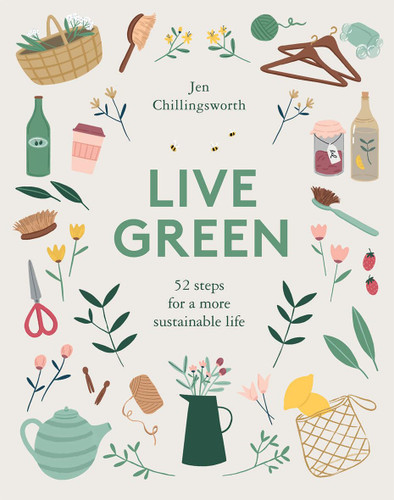 Live Green: 52 Steps for a More Sustainable Life Live Green: 52 Steps for a More Sustainable Life