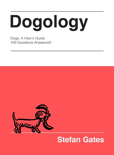 Dogology: The Weird and Wonderful Science of Dogs