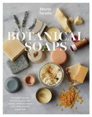 Botanical Soaps: A modern guide to making your own soaps shampoo bars