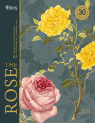 The Rose: The History of the World's Favourite Flower Told Through 40