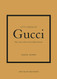 Little Book of Gucci: The Story of the Iconic Fashion House