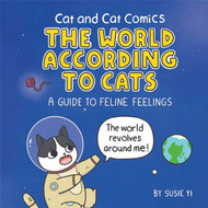 Cat and Cat Comics: The World According to Cats: A Guide to Feline