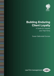 Building Enduring Client Loyalty: A Guide for Lawyers and Their