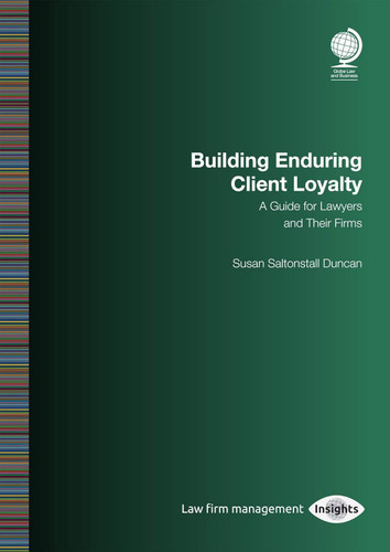 Building Enduring Client Loyalty: A Guide for Lawyers and Their