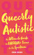 Queerly Autistic