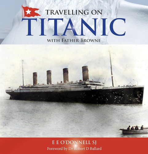 Travelling on Titanic: with Father Browne