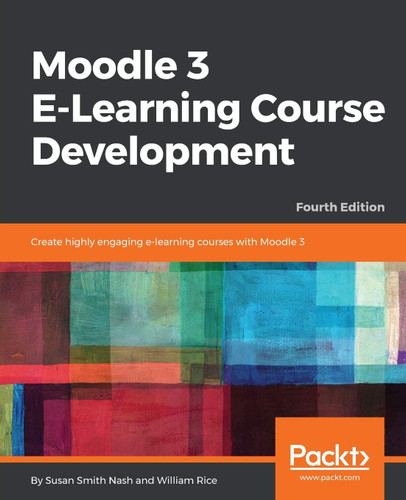 Moodle 3 E-Learning Course Development: Create highly engaging