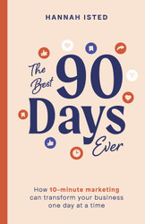The Best 90 Days Ever: How 10-minute marketing can transform your
