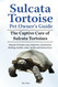 Sulcata Tortoise Pet Owners Guide. The Captive Care of Sulcata