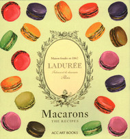 Laduree Macarons: The Recipes