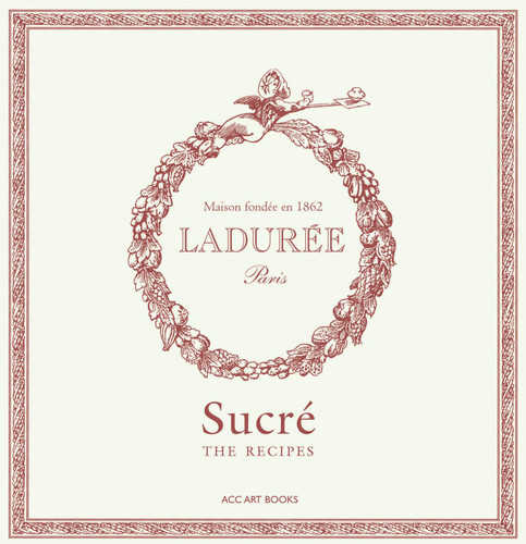 Laduree Sucre: The Recipes