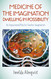 Medicine of the Imagination: Dwelling in Possibility: An Impassioned