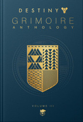 Destiny Grimoire Anthology Volume III: War Machines: 3