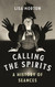 Calling the Spirits: A History of Seances