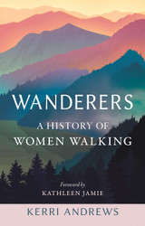 Wanderers: A History of Women Walking