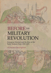 Before the Military Revolution: European Warfare and the Rise of the