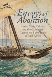 Envoys of abolition: British Naval Officers and the Campaign Against