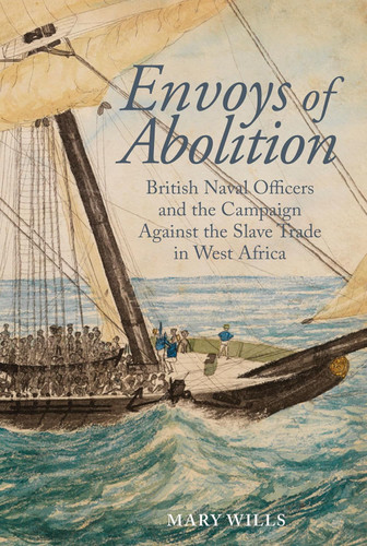Envoys of abolition: British Naval Officers and the Campaign Against