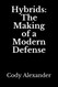 Hybrids: The Making of a Modern Defense
