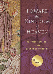 Toward the Kingdom of Heaven: 40 Daily Readings on the Sermon on the