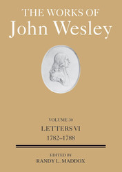 The Works of John Wesley Volume 30: Letters VI