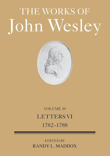 The Works of John Wesley Volume 30: Letters VI