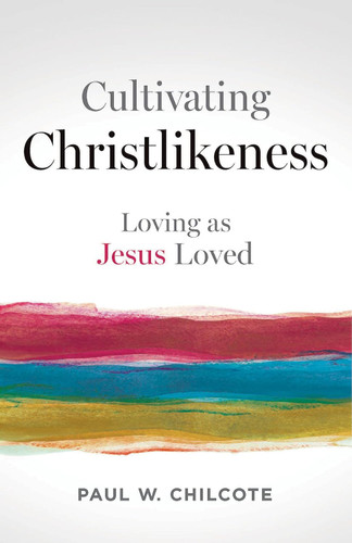 Cultivating Christlikeness: Loving as Jesus Loved