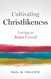 Cultivating Christlikeness: Loving as Jesus Loved