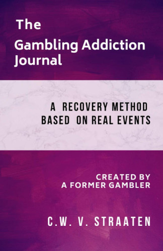 The Gambling Addiction Journal: A 90-Day Recovery Guide