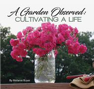 A Garden Observed: Cultivating a Life