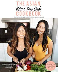 The Asian Keto & Low-Carb Cookbook: A Healthy Guide to Authentic