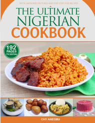 The Ultimate Nigerian Cookbook: Easy Recipes for 92 Traditional foods