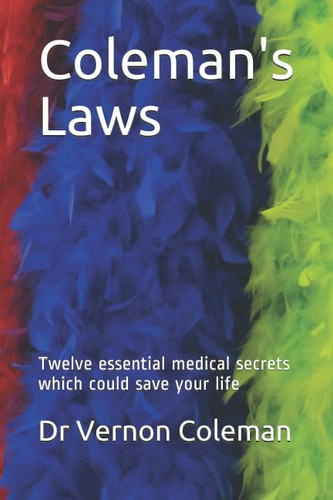 Coleman's Laws: Twelve essential medical secrets which could save