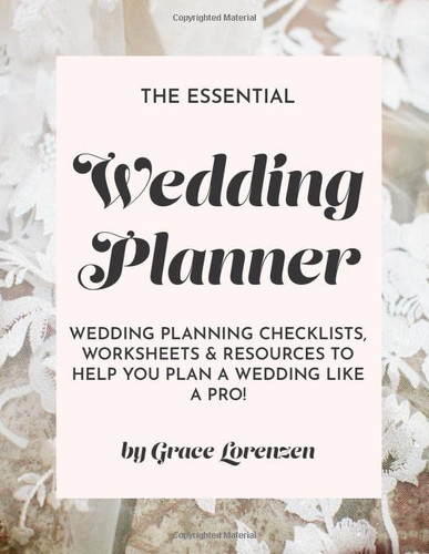 The Essential Wedding Planner: Wedding Planning Checklists Worksheets