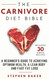 The Carnivore Diet Bible: A Beginner's Guide To Achieving Optimum