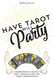 Have Tarot Will Party: A Comprehensive Guide to Party Reading for the