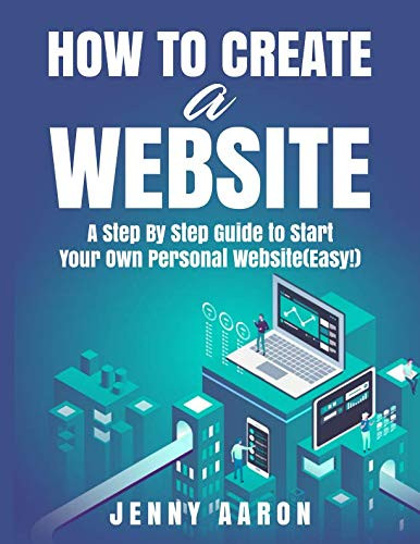 How to Create a Website: A Step By Step Guide to Start Your Own