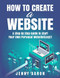 How to Create a Website: A Step By Step Guide to Start Your Own