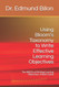 Using Bloom's Taxonomy to Write Effective Learning Objectives: The