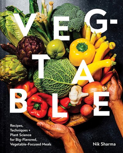 Veg-table: Recipes Techniques and Plant Science for Big-Flavored