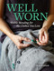 Well Worn: Visible Mending for the Clothes You Love Well Worn: Visible Mending for the Clothes You Love