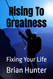 Rising To Greatness: Fixing Your Life