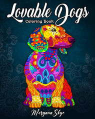 Lovable Dogs Coloring Book: An Adult Coloring Book Featuring Fun and