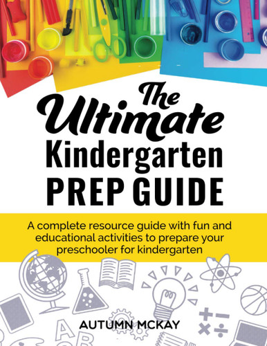 The Ultimate Kindergarten Prep Guide