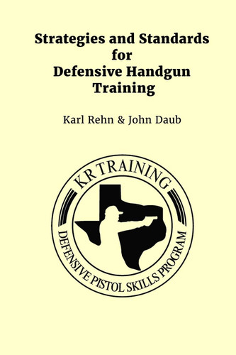 Strategies and Standards for Defensive Handgun Training