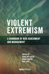 Violent Extremism: A Handbook of Risk Assessment and Management
