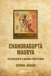 Chandragupta Maurya: The Creation of a National Hero in India