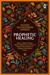 Prophetic Healing: How to Achieve Vibrant Holistic Health Using the