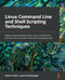 Linux Command Line and Shell Scripting Techniques